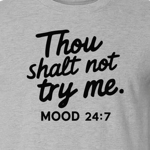 Funny Mom T-Shirt, Thou Shalt Not Try Me Mood 24:7 Quote Graphic for Mother's Day and Birthdays