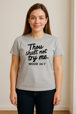 Funny Mom T-Shirt, Thou Shalt Not Try Me Mood 24:7 Quote Graphic for Mother's Day and Birthdays