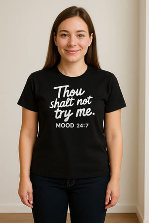 Funny Mom T-Shirt, Thou Shalt Not Try Me Mood 24:7 Quote Graphic for Mother's Day and Birthdays
