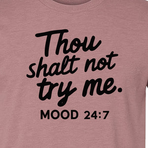 Funny Mom T-Shirt, Thou Shalt Not Try Me Mood 24:7 Quote Graphic for Mother's Day and Birthdays