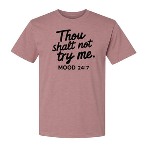 Funny Mom T-Shirt, Thou Shalt Not Try Me Mood 24:7 Quote Graphic for Mother's Day and Birthdays
