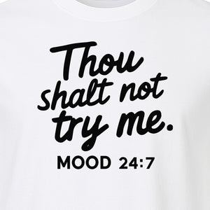 Funny Mom T-Shirt, Thou Shalt Not Try Me Mood 24:7 Quote Graphic for Mother's Day and Birthdays