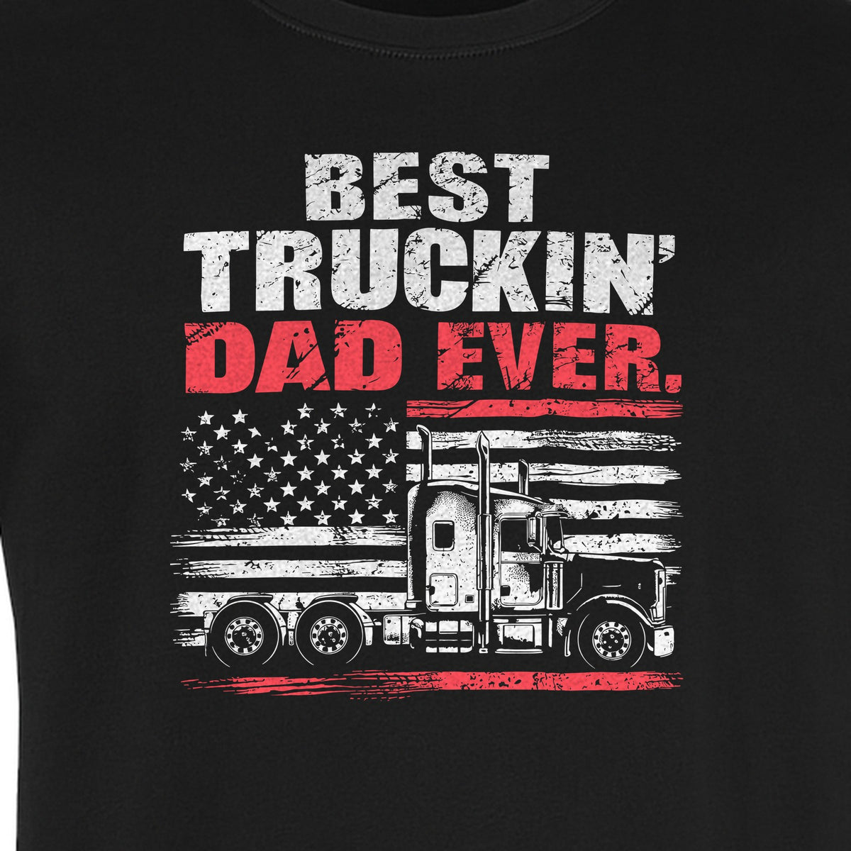 Truckin' Dad T-Shirt, Patriotic Semi Truck Design for Father's Day and Trucker Gifts