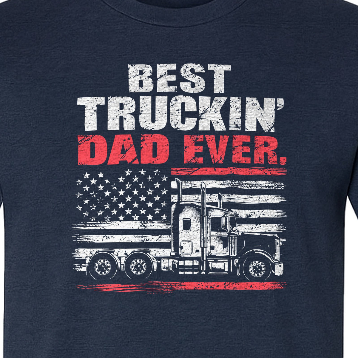 Truckin' Dad T-Shirt, Patriotic Semi Truck Design for Father's Day and Trucker Gifts