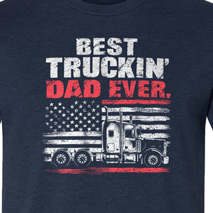 Truckin' Dad T-Shirt, Patriotic Semi Truck Design for Father's Day and Trucker Gifts