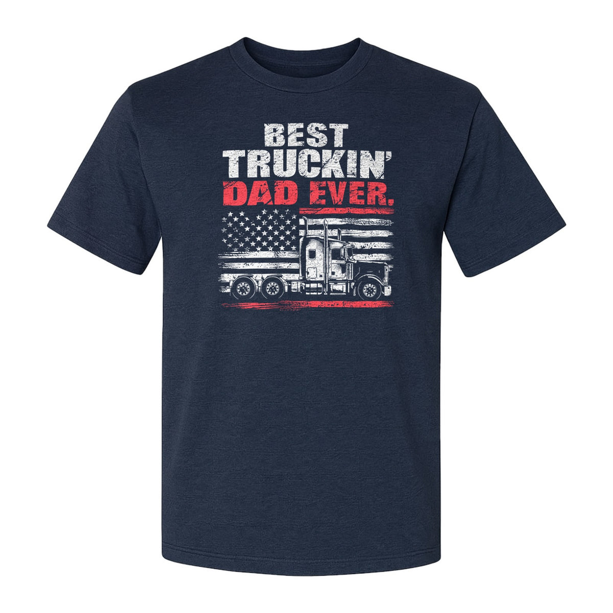 Truckin' Dad T-Shirt, Patriotic Semi Truck Design for Father's Day and Trucker Gifts