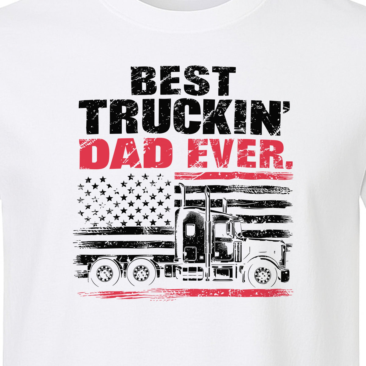 Truckin' Dad T-Shirt, Patriotic Semi Truck Design for Father's Day and Trucker Gifts