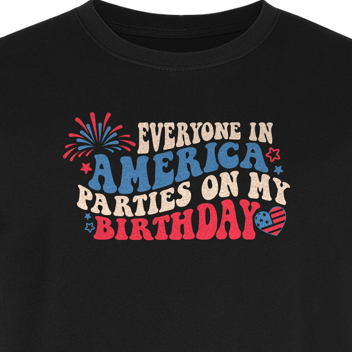 Everyone in America Parties on My Birthday T-Shirt, Patriotic 4th of July Fireworks Design