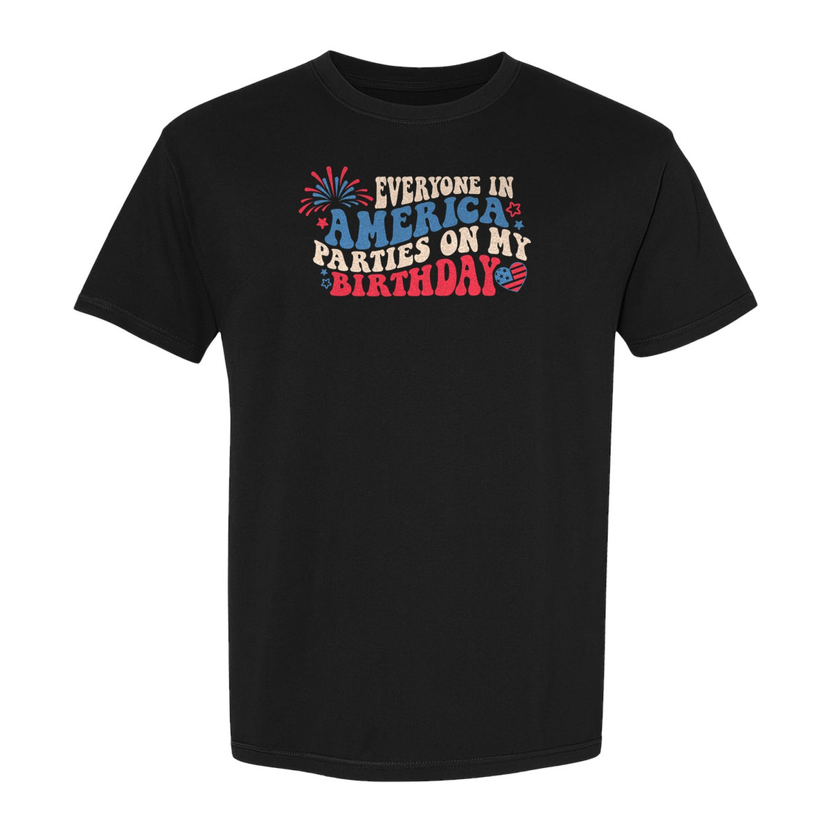 Everyone in America Parties on My Birthday T-Shirt, Patriotic 4th of July Fireworks Design