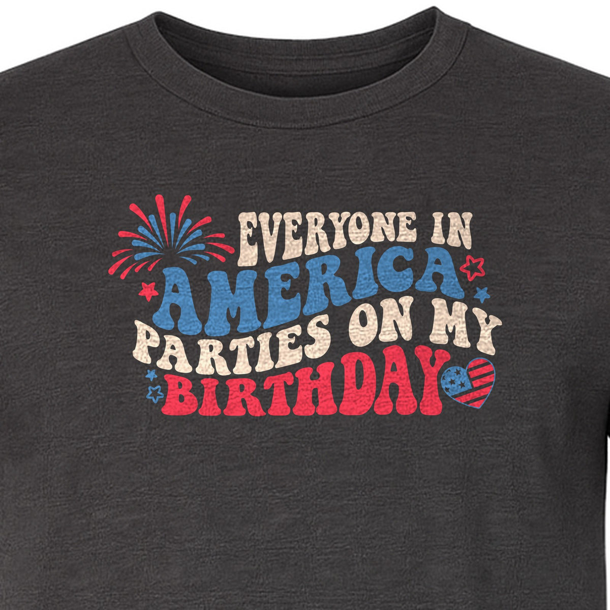 Everyone in America Parties on My Birthday T-Shirt, Patriotic 4th of July Fireworks Design