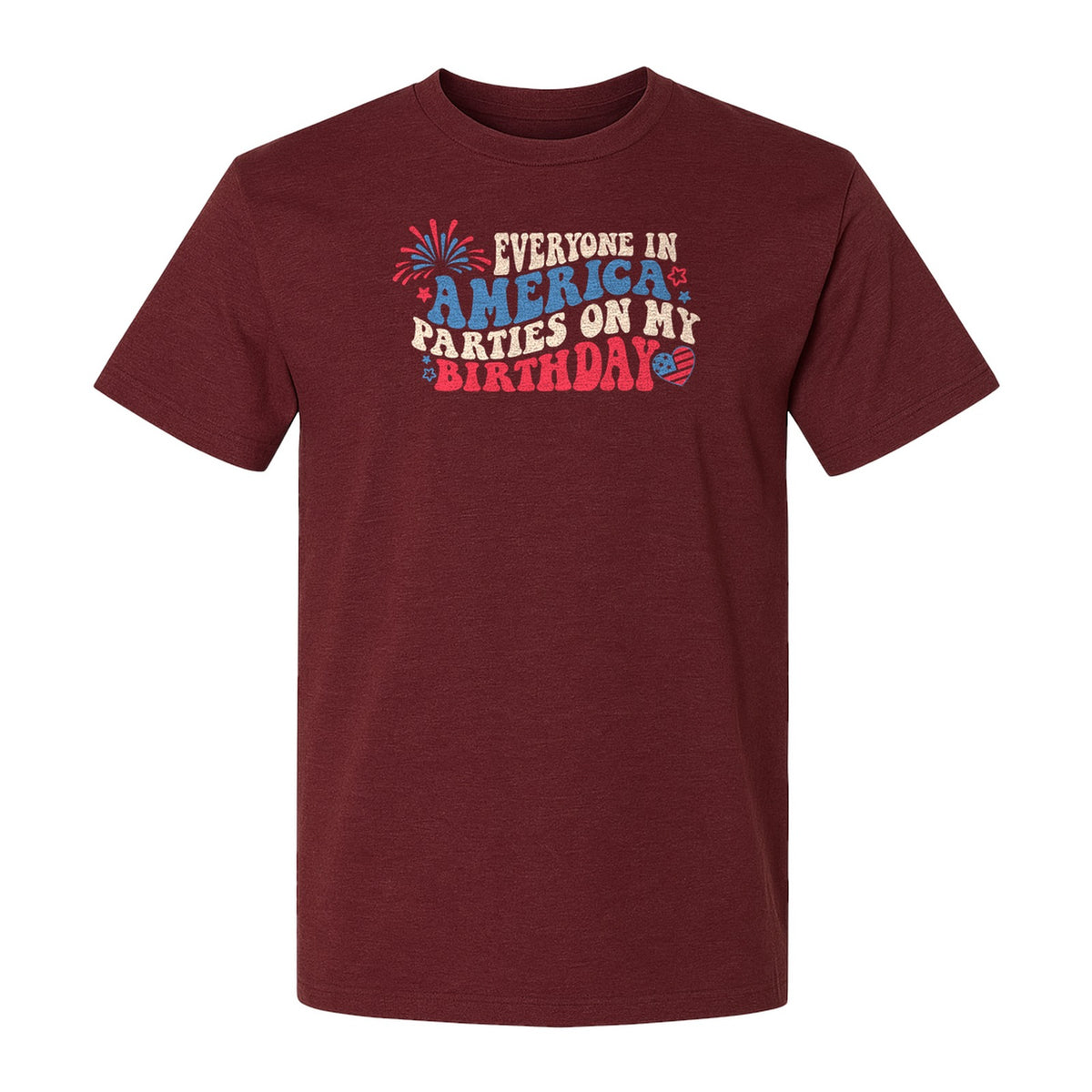 Everyone in America Parties on My Birthday T-Shirt, Patriotic 4th of July Fireworks Design