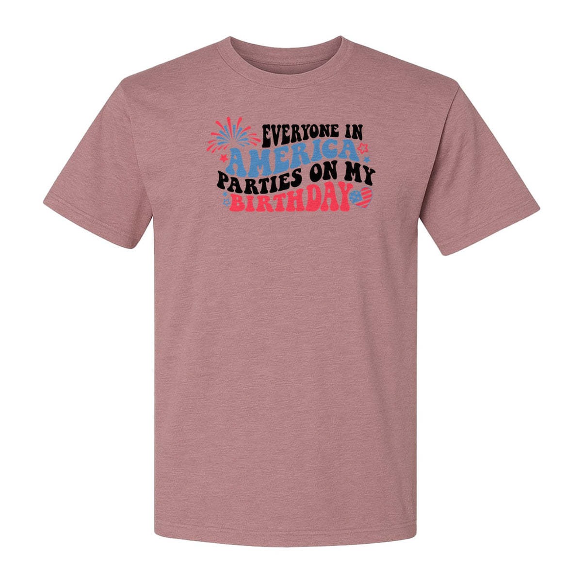 Everyone in America Parties on My Birthday T-Shirt, Patriotic 4th of July Fireworks Design