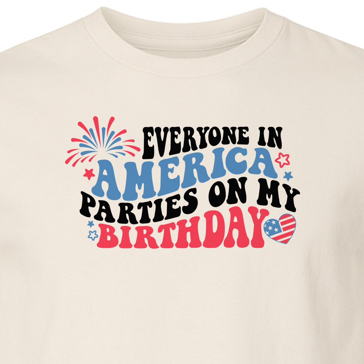 Everyone in America Parties on My Birthday T-Shirt, Patriotic 4th of July Fireworks Design
