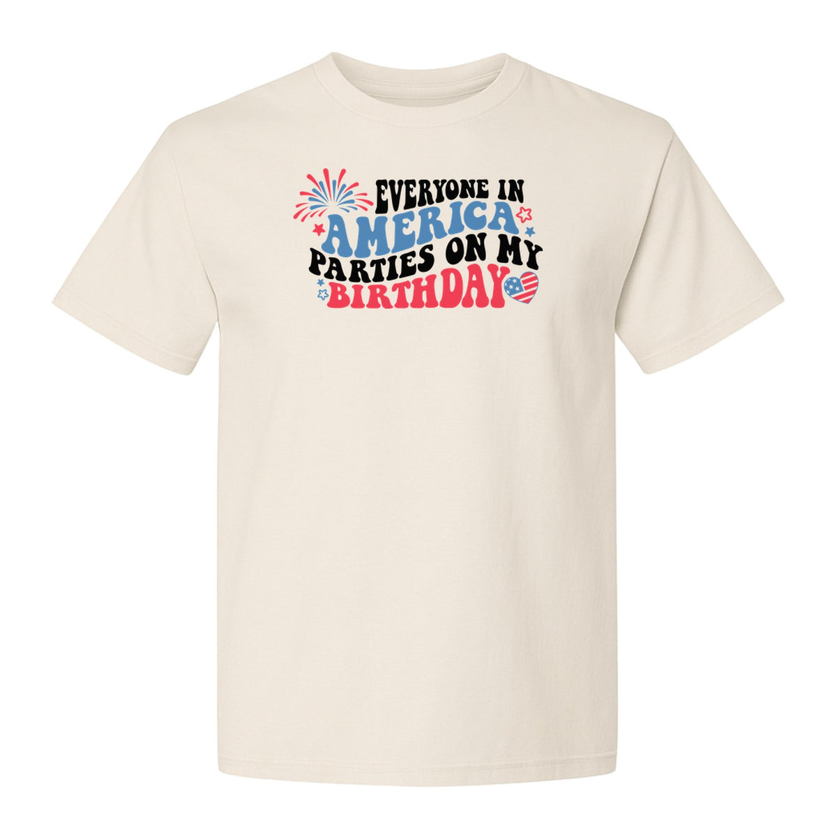 Everyone in America Parties on My Birthday T-Shirt, Patriotic 4th of July Fireworks Design