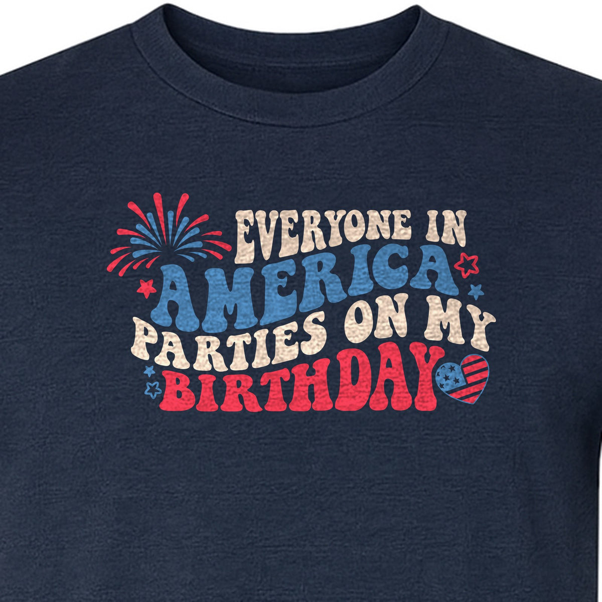 Everyone in America Parties on My Birthday T-Shirt, Patriotic 4th of July Fireworks Design