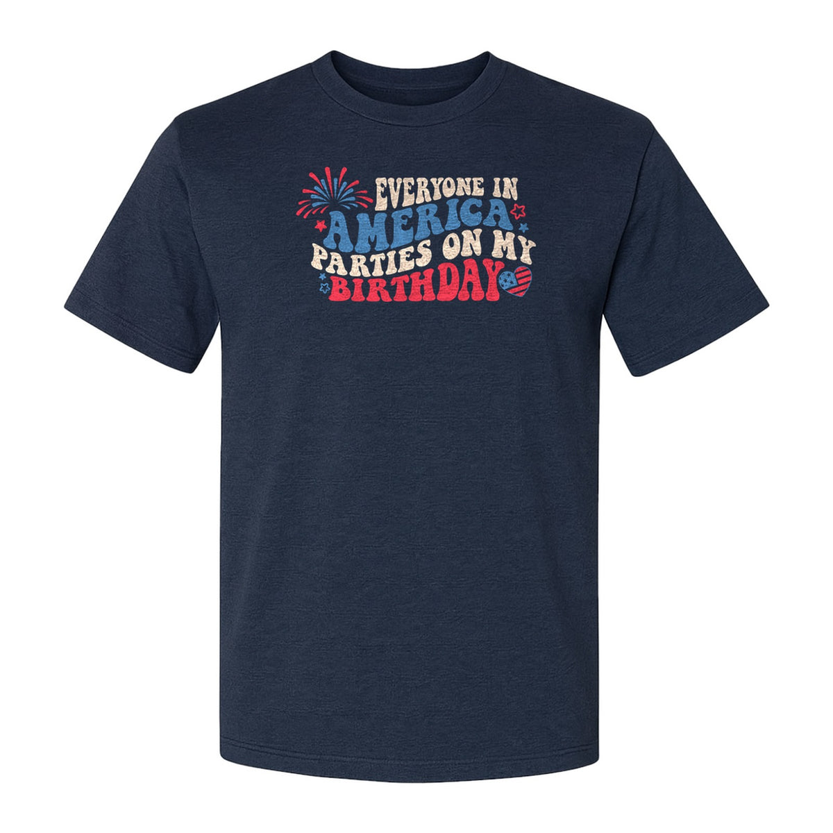 Everyone in America Parties on My Birthday T-Shirt, Patriotic 4th of July Fireworks Design