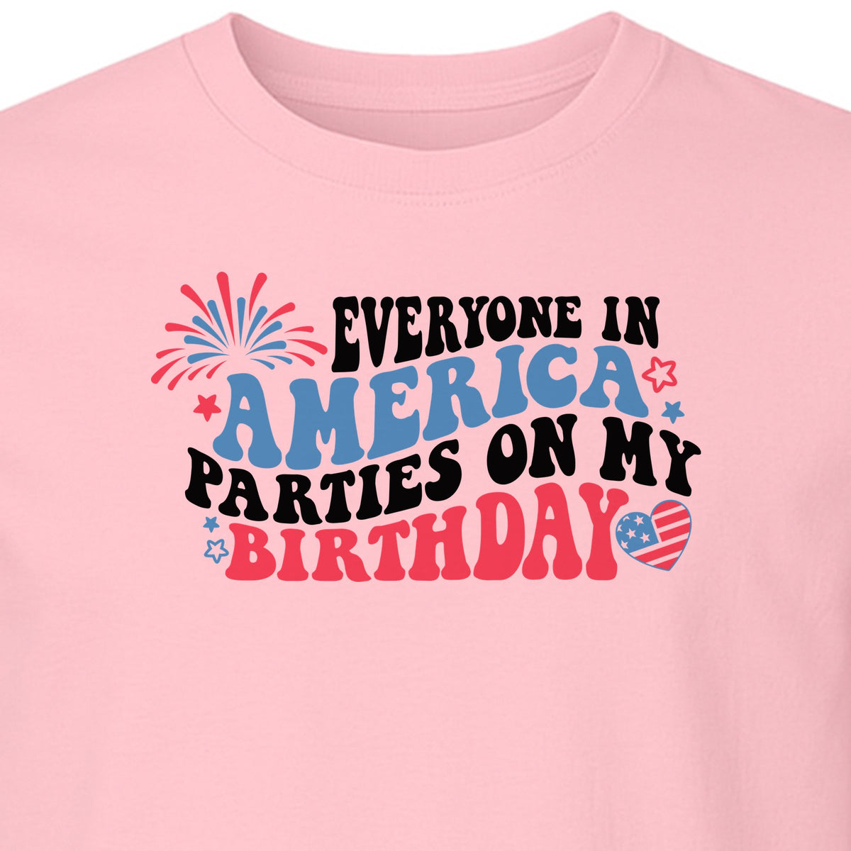 Everyone in America Parties on My Birthday T-Shirt, Patriotic 4th of July Fireworks Design