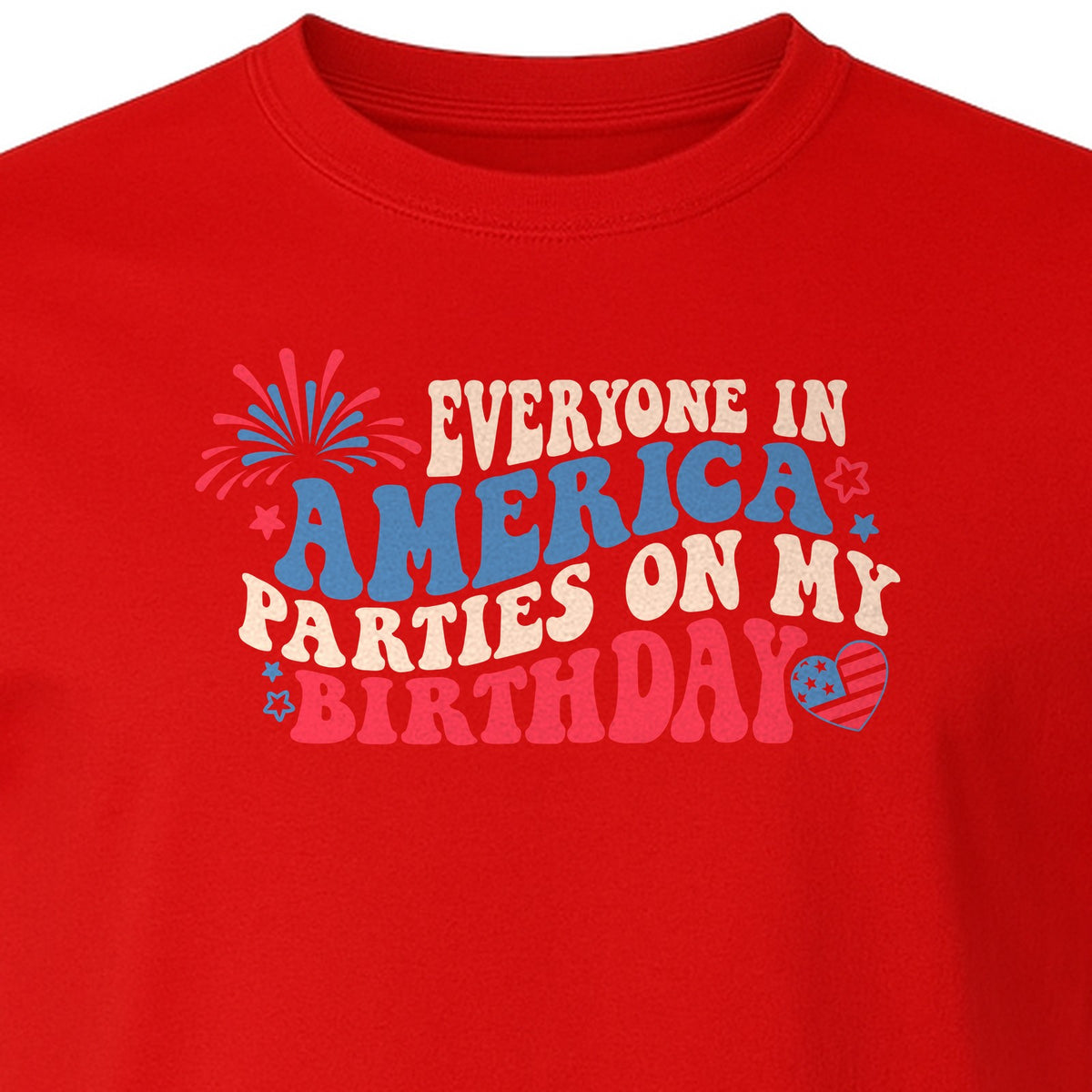 Everyone in America Parties on My Birthday T-Shirt, Patriotic 4th of July Fireworks Design