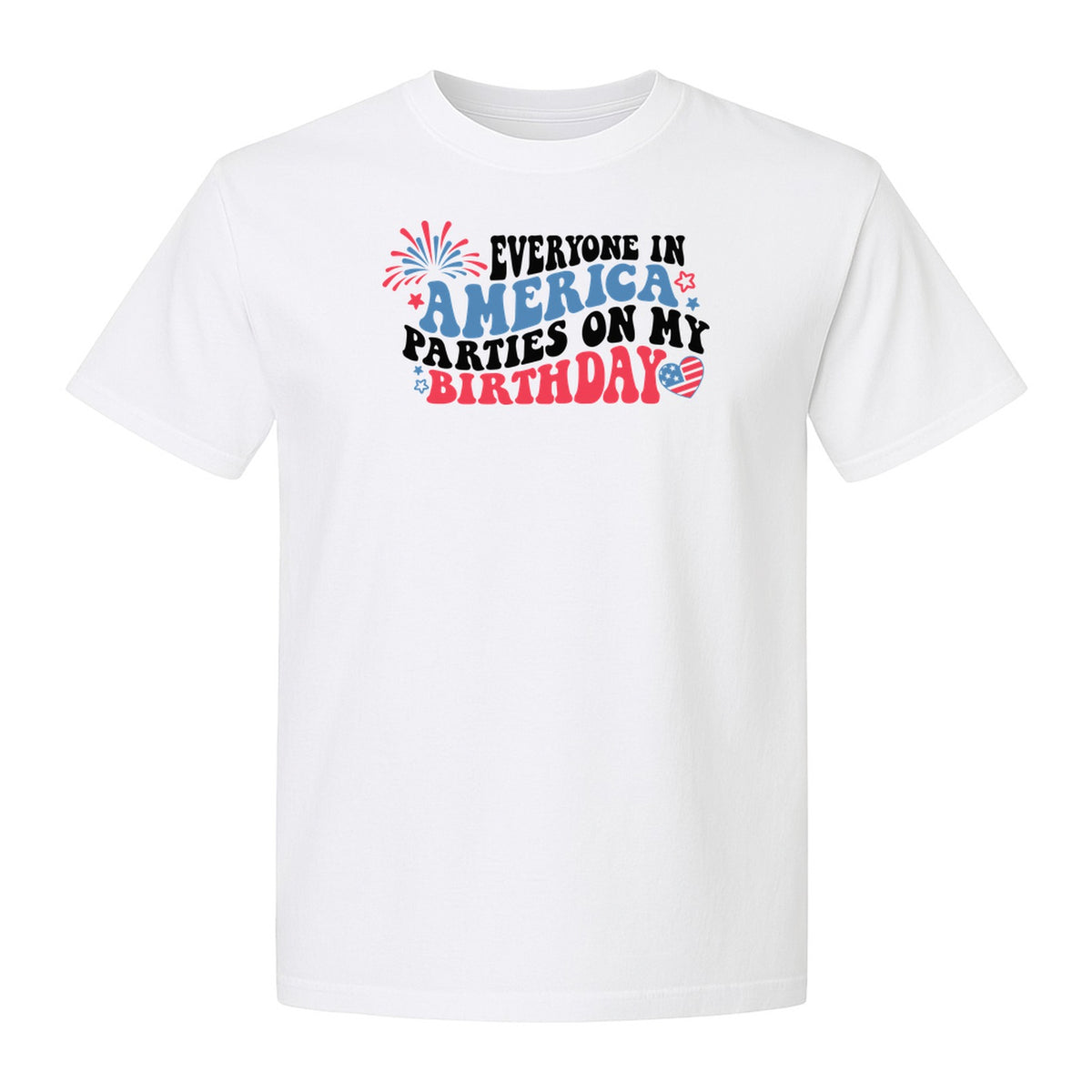 Everyone in America Parties on My Birthday T-Shirt, Patriotic 4th of July Fireworks Design