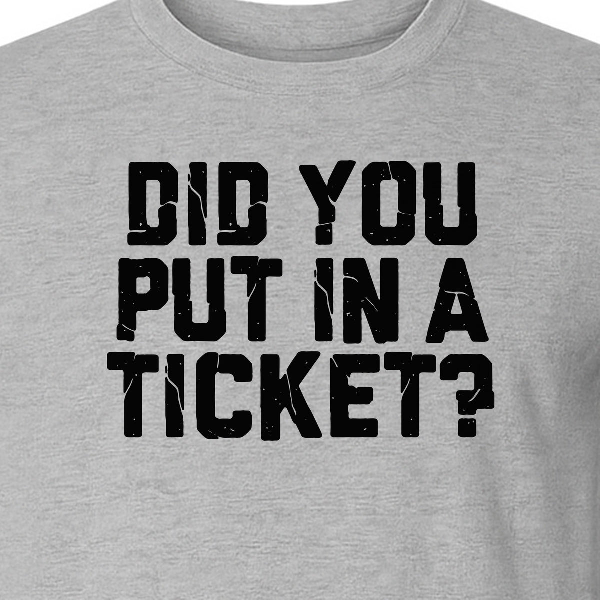 IT Support T-Shirt, Did You Put In A Ticket Funny Help Desk and Network Administrator Design