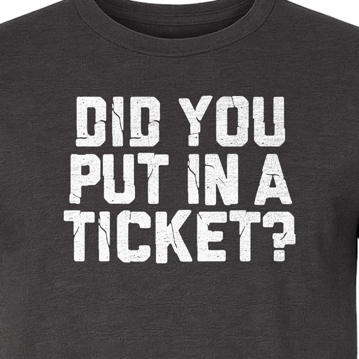 IT Support T-Shirt, Did You Put In A Ticket Funny Help Desk and Network Administrator Design