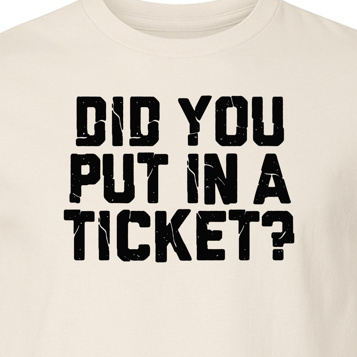 IT Support T-Shirt, Did You Put In A Ticket Funny Help Desk and Network Administrator Design