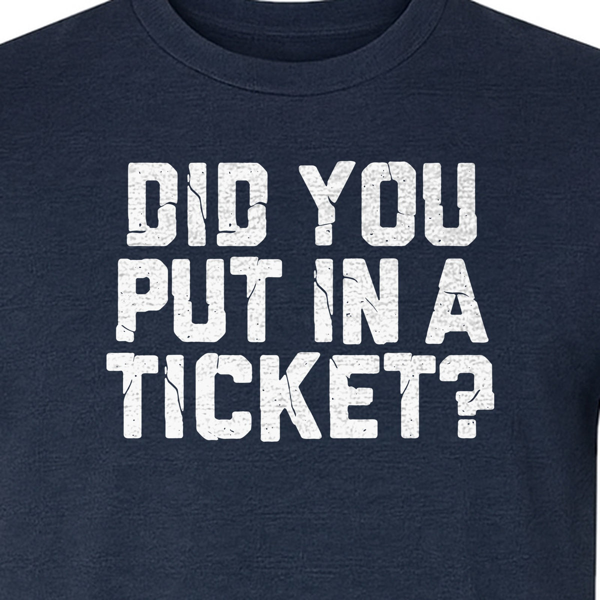 IT Support T-Shirt, Did You Put In A Ticket Funny Help Desk and Network Administrator Design