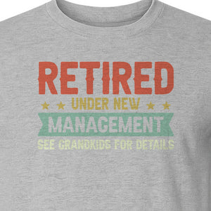 Grandpa T-Shirt, Retired Under New Management Design for Father's Day and Grandfather Gifts