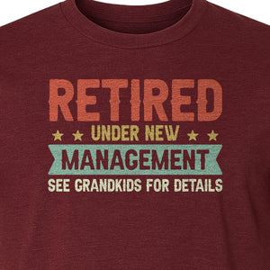 Grandpa T-Shirt, Retired Under New Management Design for Father's Day and Grandfather Gifts