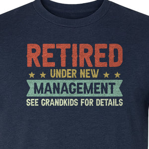 Grandpa T-Shirt, Retired Under New Management Design for Father's Day and Grandfather Gifts