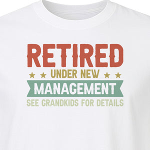 Grandpa T-Shirt, Retired Under New Management Design for Father's Day and Grandfather Gifts