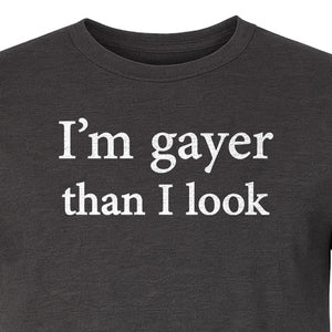 I'm Gayer Than I Look T-Shirt, Pink Text Design for LGBTQ+ Pride Celebrations