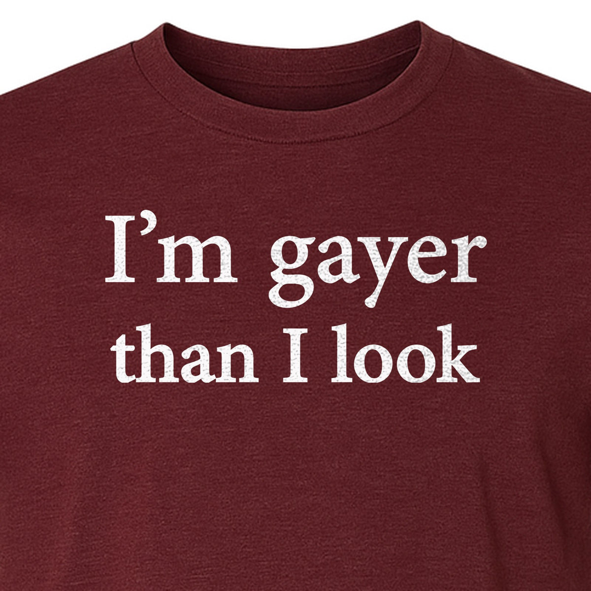 I'm Gayer Than I Look T-Shirt, Pink Text Design for LGBTQ+ Pride Celebrations