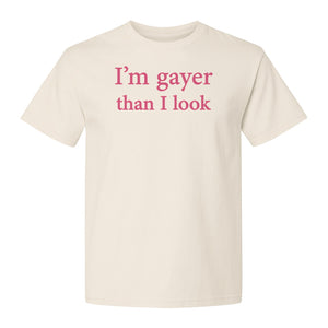 I'm Gayer Than I Look T-Shirt, Pink Text Design for LGBTQ+ Pride Celebrations