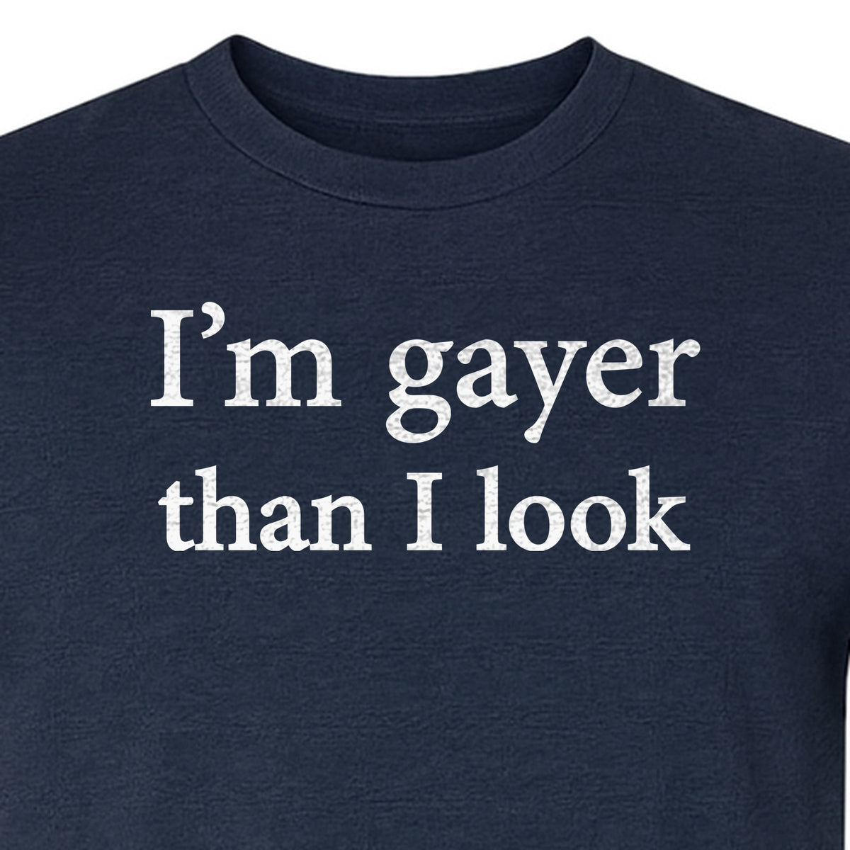 I'm Gayer Than I Look T-Shirt, Pink Text Design for LGBTQ+ Pride Celebrations