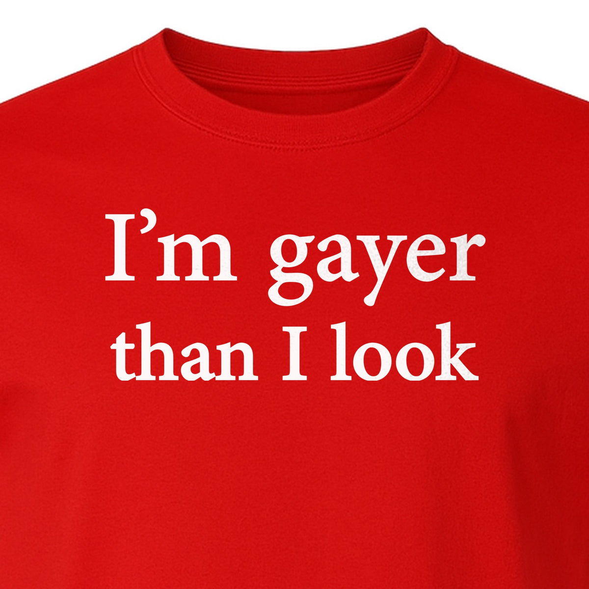I'm Gayer Than I Look T-Shirt, Pink Text Design for LGBTQ+ Pride Celebrations
