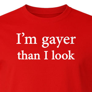 I'm Gayer Than I Look T-Shirt, Pink Text Design for LGBTQ+ Pride Celebrations