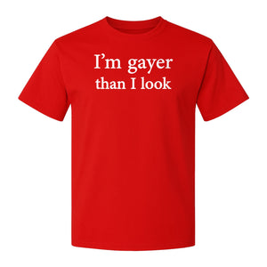 I'm Gayer Than I Look T-Shirt, Pink Text Design for LGBTQ+ Pride Celebrations