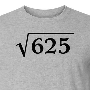 Square Root of 625 T-Shirt, Funny Math 25th Birthday Graphic for Number Lovers
