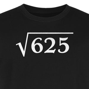 Square Root of 625 T-Shirt, Funny Math 25th Birthday Graphic for Number Lovers
