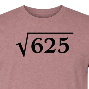 Square Root of 625 T-Shirt, Funny Math 25th Birthday Graphic for Number Lovers