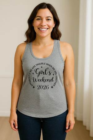 Girls Weekend 2026 Women's Racerback Tank Top, Apparently We Are Trouble Together Funny Vacation Outfit