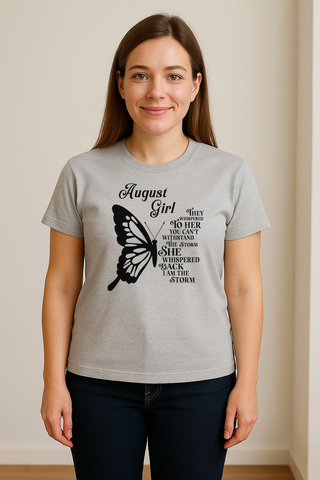 August Girl T-Shirt, Butterfly Storm Quote Design for Birthday Gifts and Fierce Women