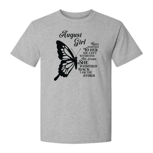 August Girl T-Shirt, Butterfly Storm Quote Design for Birthday Gifts and Fierce Women