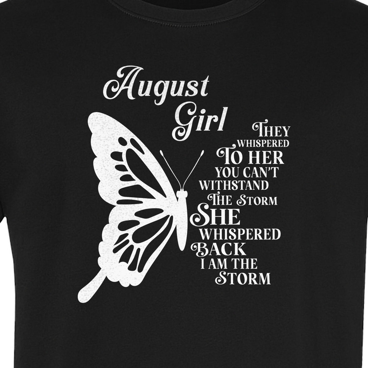August Girl T-Shirt, Butterfly Storm Quote Design for Birthday Gifts and Fierce Women
