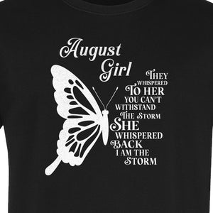 August Girl T-Shirt, Butterfly Storm Quote Design for Birthday Gifts and Fierce Women