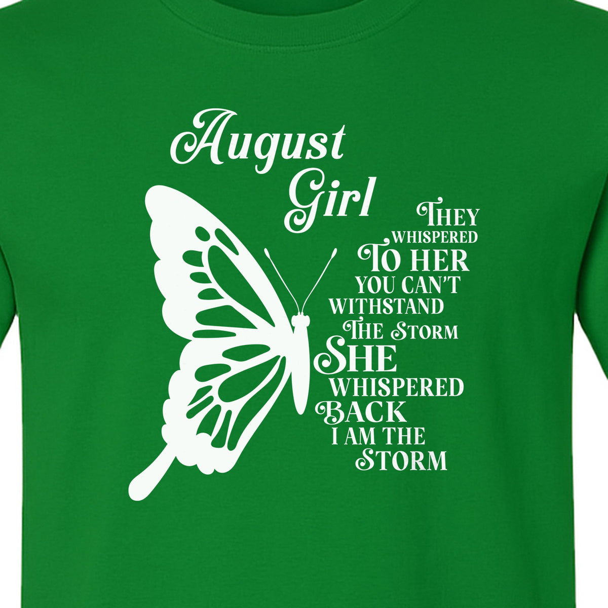 August Girl T-Shirt, Butterfly Storm Quote Design for Birthday Gifts and Fierce Women