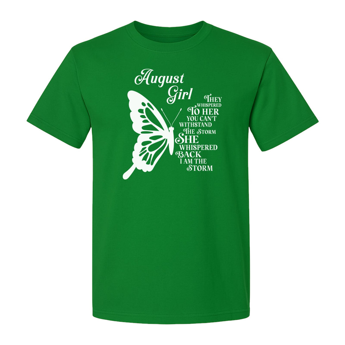 August Girl T-Shirt, Butterfly Storm Quote Design for Birthday Gifts and Fierce Women