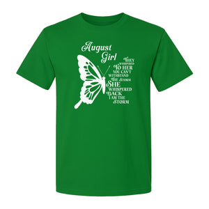 August Girl T-Shirt, Butterfly Storm Quote Design for Birthday Gifts and Fierce Women