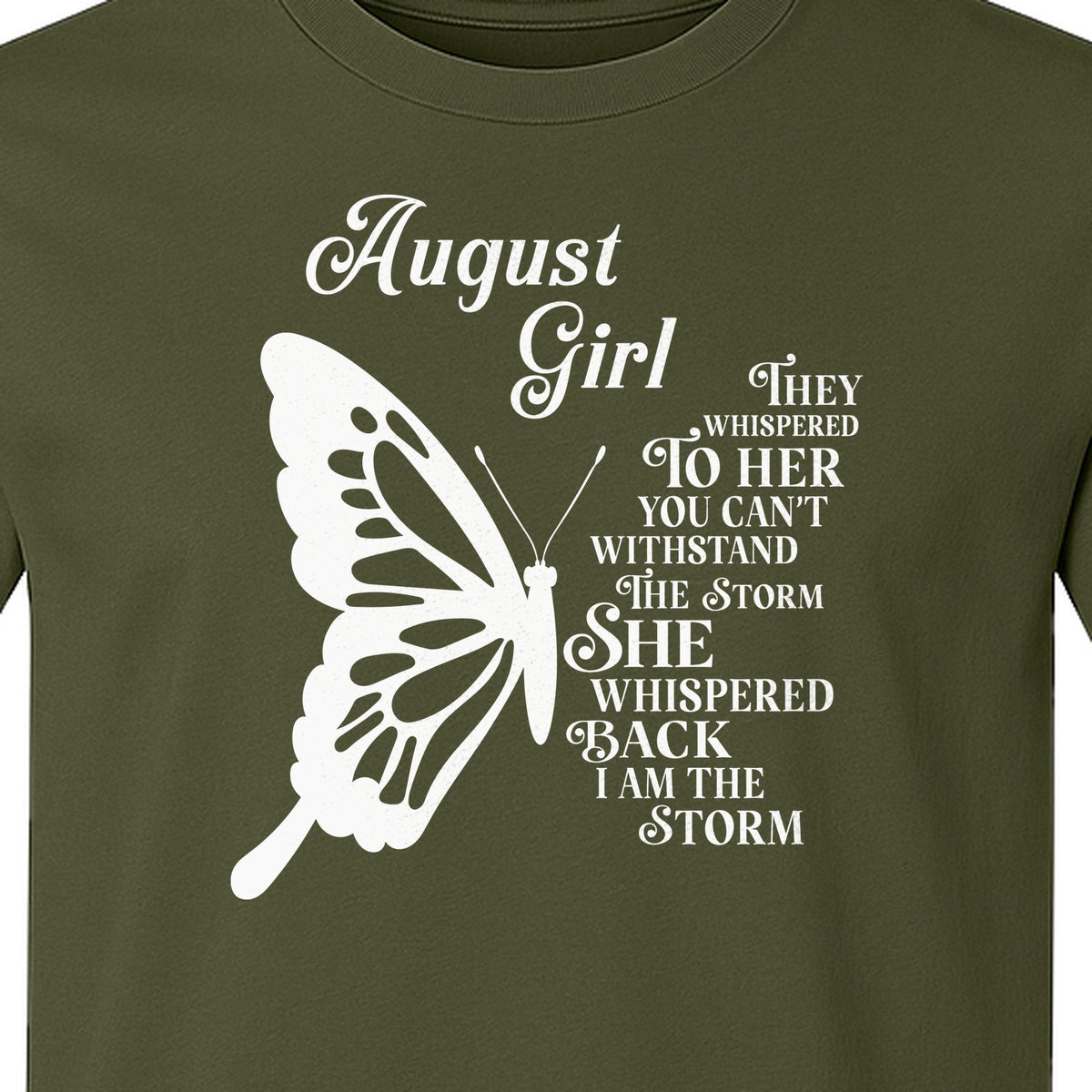 August Girl T-Shirt, Butterfly Storm Quote Design for Birthday Gifts and Fierce Women